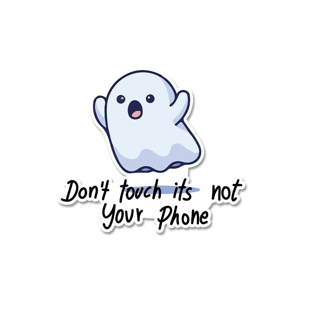 Don'T Touch Its Not Your Phone Sticker waterproof vinyl decal for laptop, bike, car & bottle