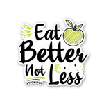 Eat Better Not Less Sticker waterproof vinyl decal for laptop, bike, car & bottle