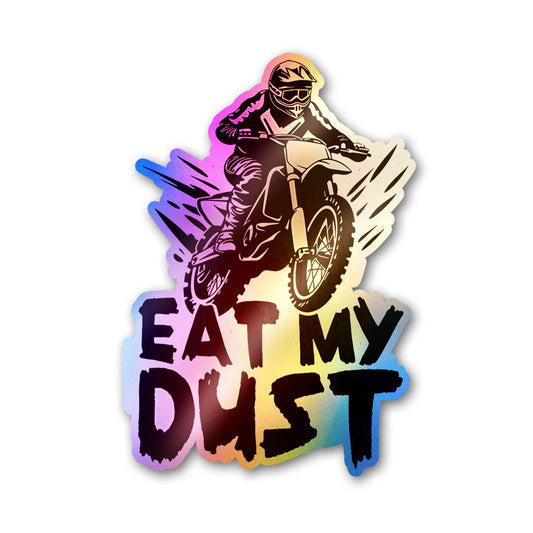 Eat My Dust Holographic Stickers - STICK IT UP