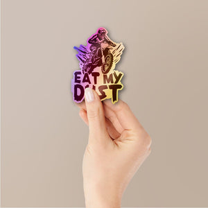 Eat My Dust Holographic Stickers waterproof vinyl decal for laptop, bike, car & bottle