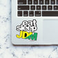 EAT SLEEP JDM Sticker waterproof vinyl decal for laptop, bike, car & bottle