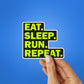 Eat Sleep Run Repeat Sticker - STICK IT UP