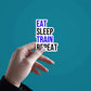 Eat Sleep Train Repeat Sticker waterproof vinyl decal for laptop, bike, car & bottle