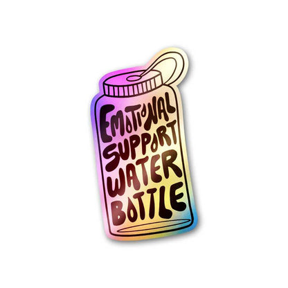 Emotional Support Water Bottle Holographic Sticker - STICK IT UP