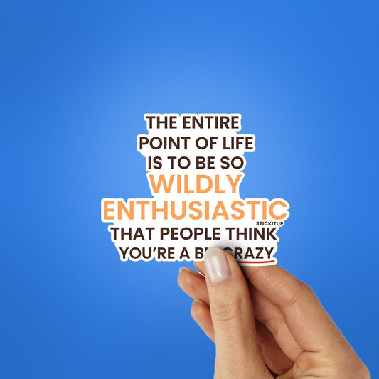 Enthusiastic Sticker - STICK IT UP
