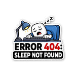 Error 404 Sleep Not Found Sticker - Stickers | STICK IT UP