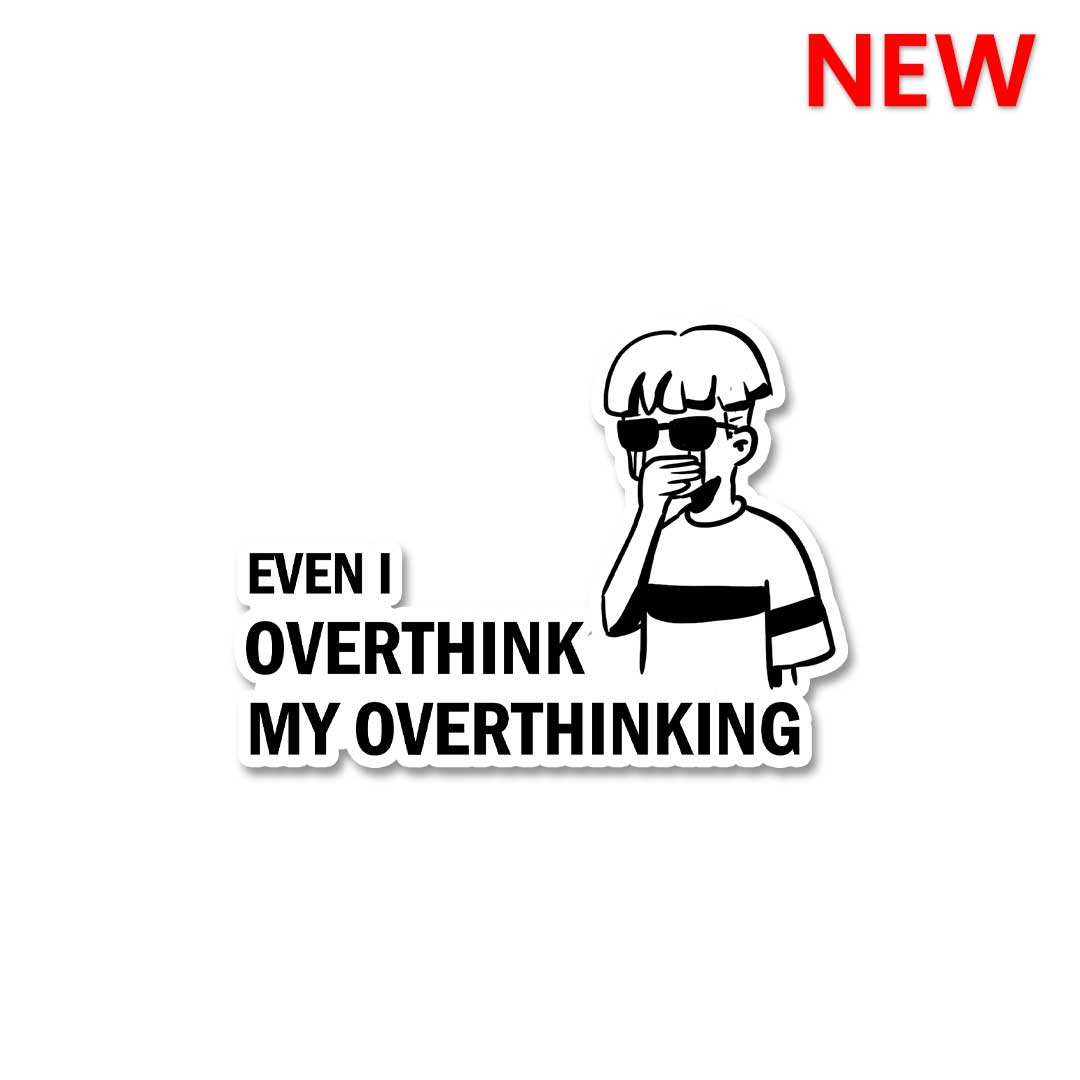 Buy Even I Overthink My Overthinking Sticker Online | Premium ...
