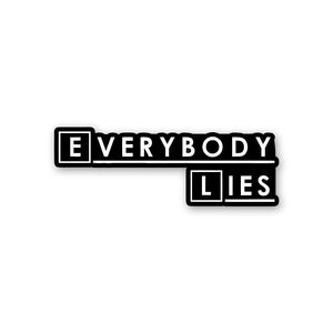Everybody Lies Sticker waterproof vinyl decal for laptop, bike, car & bottle