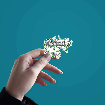 Everything Heals And Grows Sticker - STICK IT UP