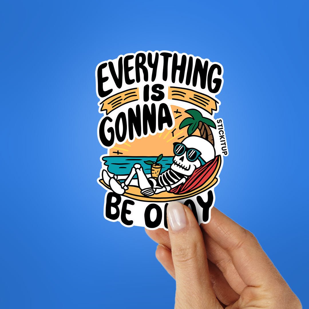 Everything Is Gonna Be Okay Sticker waterproof vinyl decal for laptop, bike, car & bottle