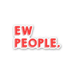 Ew People Sticker - Stickers | STICK IT UP