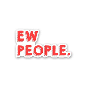 Ew People Sticker waterproof vinyl decal for laptop, bike, car & bottle