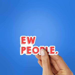 Ew People Sticker waterproof vinyl decal for laptop, bike, car & bottle