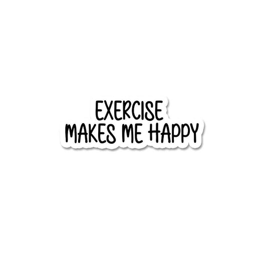 Excersize Makes Me Happy Sticker - STICK IT UP