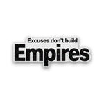 Excuses Don't Build Empires Glitter Sticker - Glitter Stickers | STICK IT UP