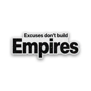 Excuses Don't Build Empires Glitter Sticker - Glitter Stickers | STICK IT UP