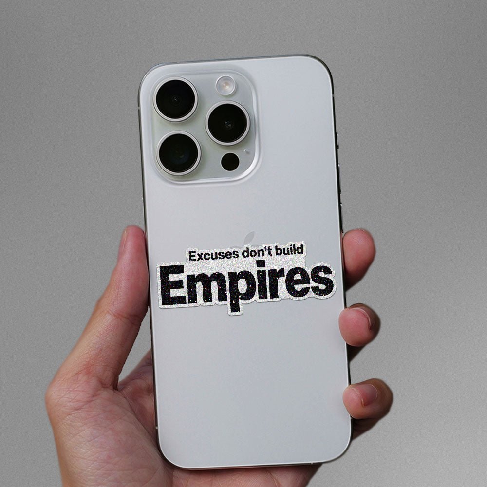 Excuses Don't Build Empires Glitter Sticker - Glitter Stickers | STICK IT UP