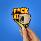 F Ck Ai Sticker - STICK IT UP