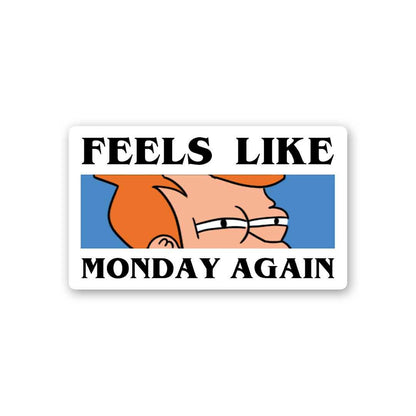 Feels Like Monday Again Sticker waterproof vinyl decal for laptop, bike, car & bottle
