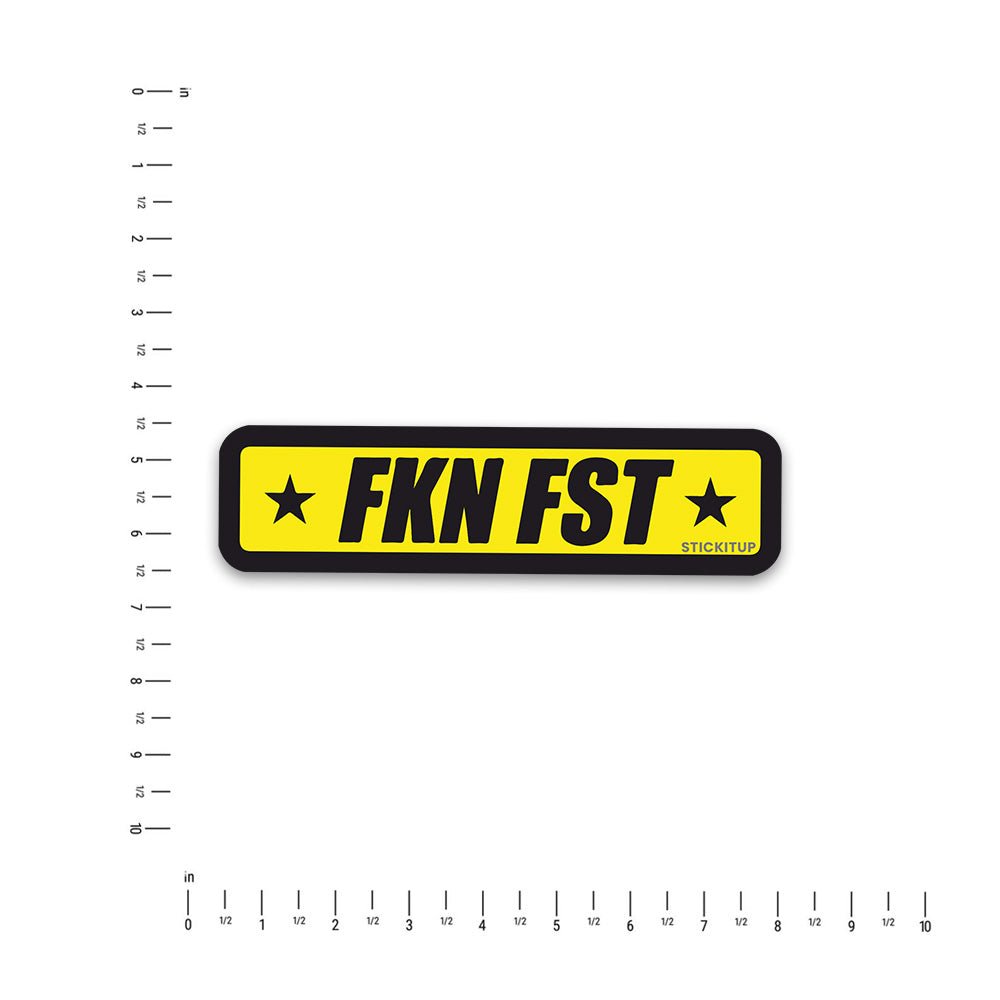 FKN FST Bumper Sticker - STICK IT UP
