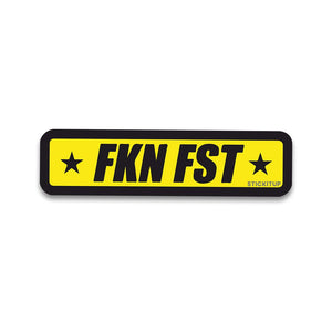 FKN FST Bumper Sticker - STICK IT UP