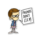 Friends Dont Lie Sticker waterproof vinyl decal for laptop, bike, car & bottle