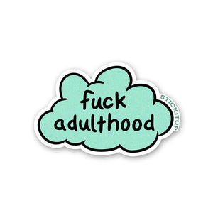 Fuck Adulthood Sticker waterproof vinyl decal for laptop, bike, car & bottle