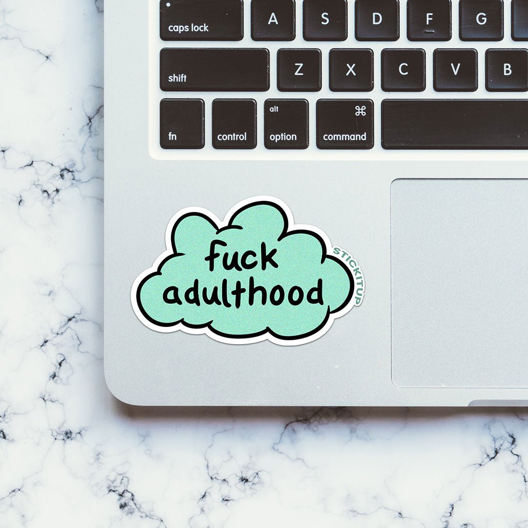 Fuck Adulthood Sticker - STICK IT UP