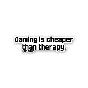 GAMING IS CHEAPER THAN THERAPY Sticker waterproof vinyl decal for laptop, bike, car & bottle
