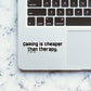 GAMING IS CHEAPER THAN THERAPY Sticker waterproof vinyl decal for laptop, bike, car & bottle
