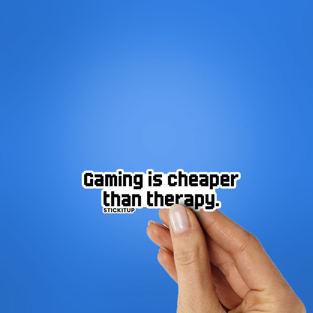 GAMING IS CHEAPER THAN THERAPY Sticker - STICK IT UP