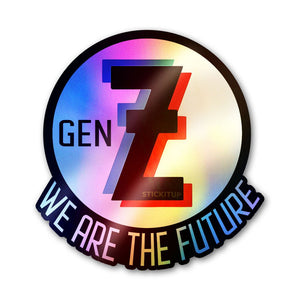 Gen Z We Are the Future Holographic Stickers - Holographic stickers | STICK IT UP