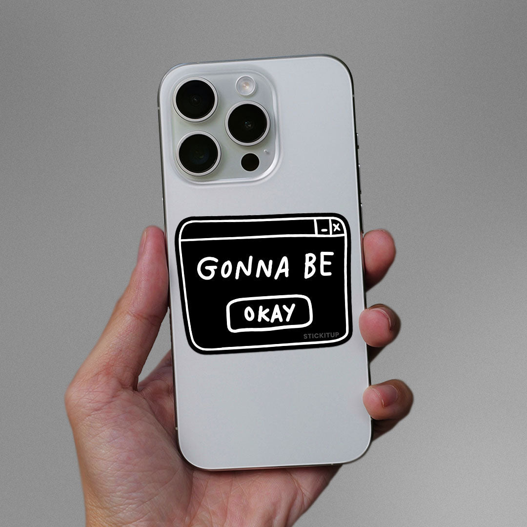 Gonna Be Okay Sticker - STICK IT UP