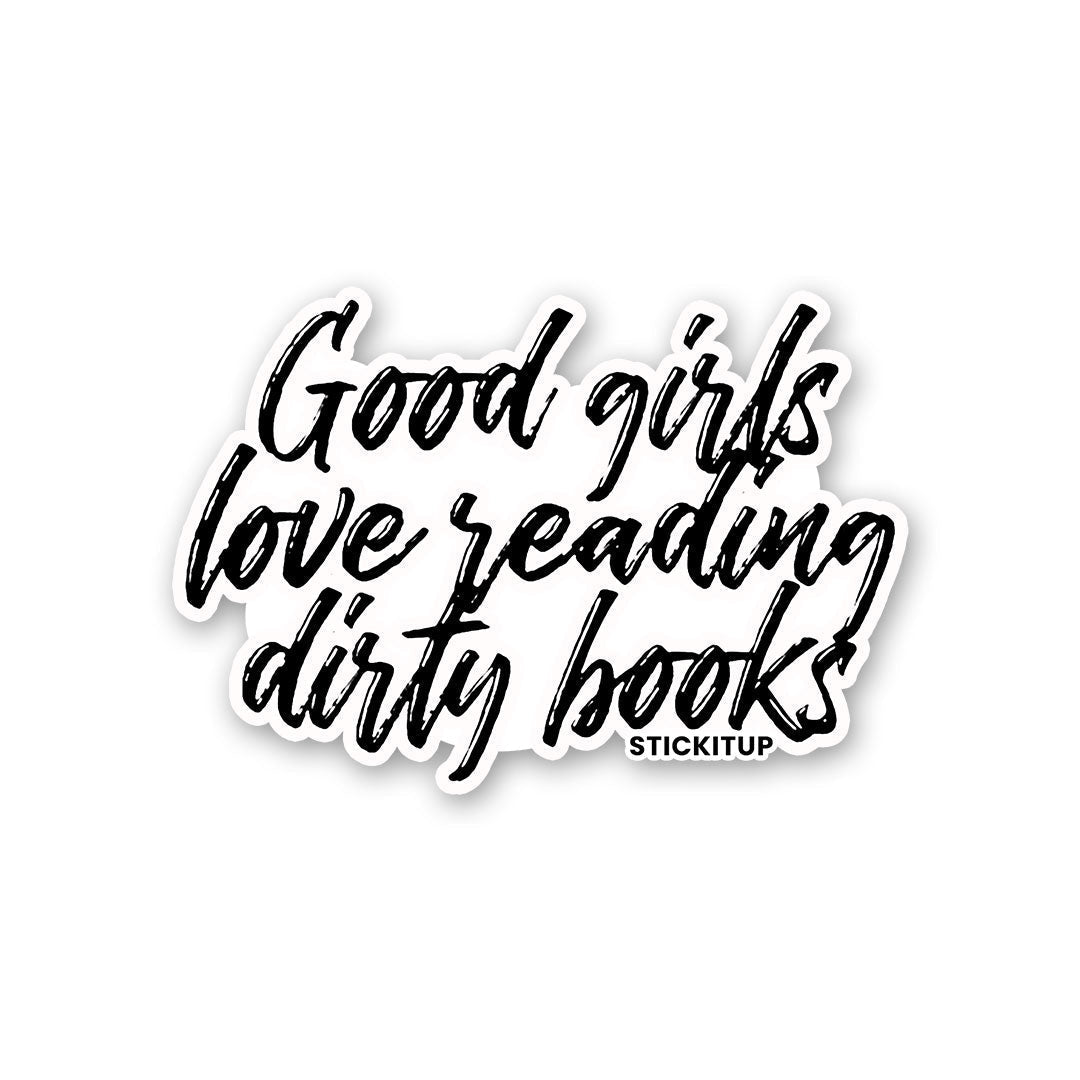 GOOD GIRLS LOVE READING DIRTY BOOKS Sticker waterproof vinyl decal for laptop, bike, car & bottle