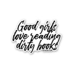 GOOD GIRLS LOVE READING DIRTY BOOKS Sticker waterproof vinyl decal for laptop, bike, car & bottle