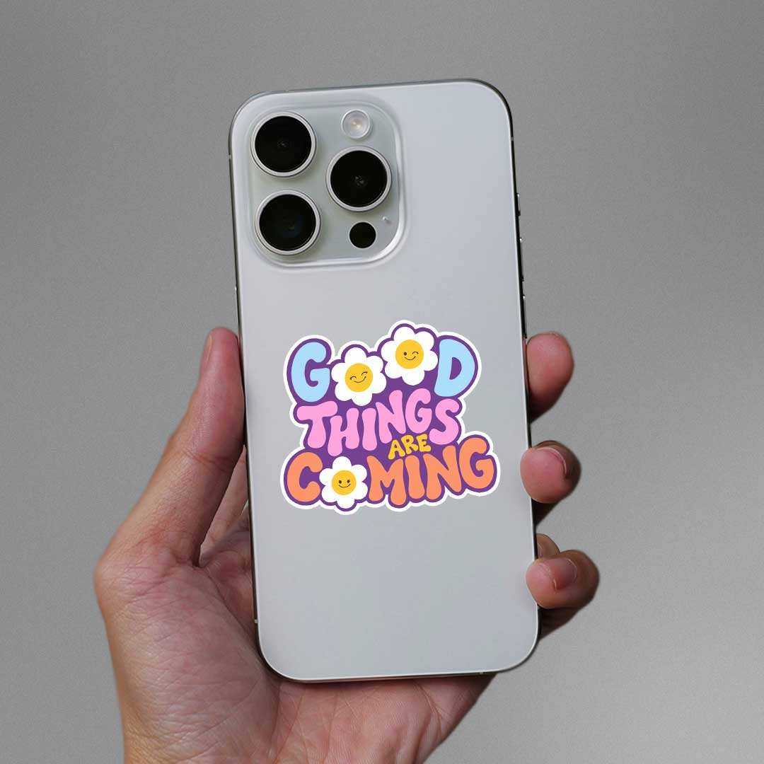 Good Things Are Coming Sticker waterproof vinyl decal for laptop, bike, car & bottle