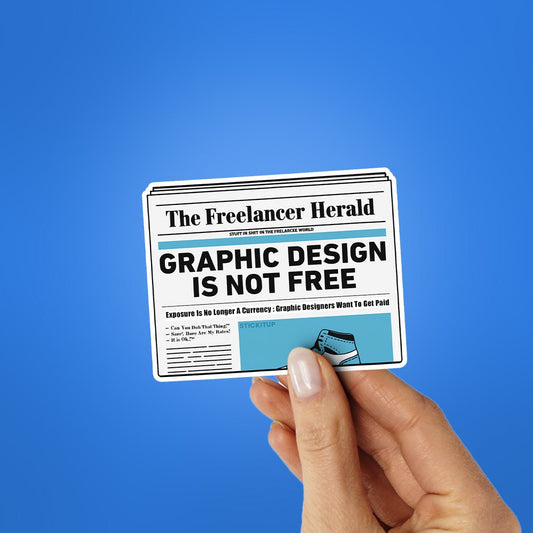 Graphic Design Is Not Free Sticker - STICK IT UP