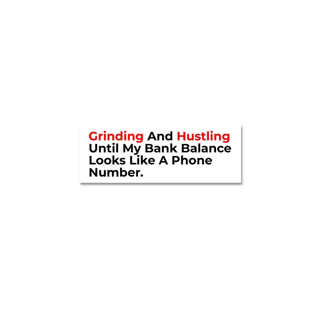 Grinding And Hustling Sticker waterproof vinyl decal for laptop, bike, car & bottle