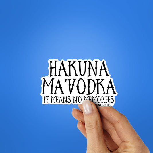 HAKUNA MAVODKA Sticker - STICK IT UP