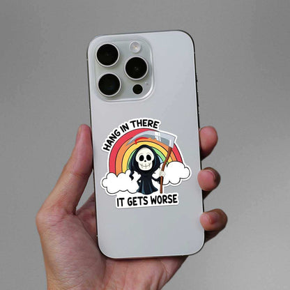 Hang In There It Gets Worse Sticker - STICK IT UP