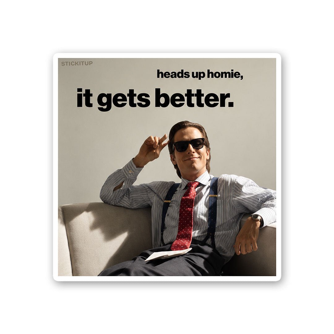 Heads Up Homie it Gets Better Sticker - Stickers | STICK IT UP
