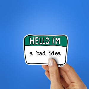 Hello I'm A bad Idea Sticker waterproof vinyl decal for laptop, bike, car & bottle