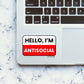 Hello I'm Antisocial Sticker waterproof vinyl decal for laptop, bike, car & bottle