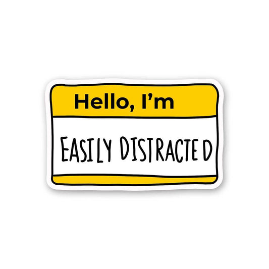 Hello, I'm Easily Disiracted Sticker - STICK IT UP