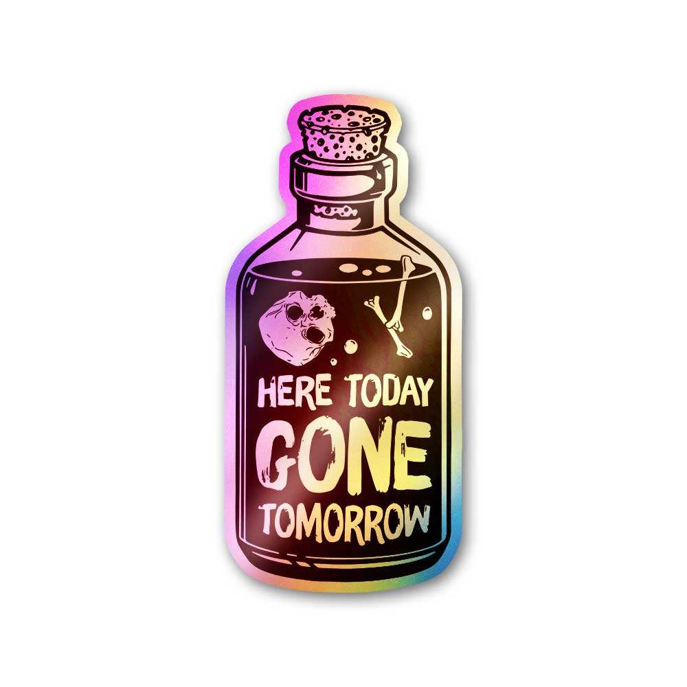 Buy Here Today Gone Tomorrow Holographic Sticker Online | Premium ...