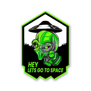 Hey Lets Go To Space Sticker waterproof vinyl decal for laptop, bike, car & bottle