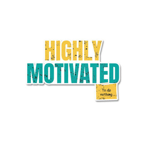 Highly Motivation Sticker waterproof vinyl decal for laptop, bike, car & bottle