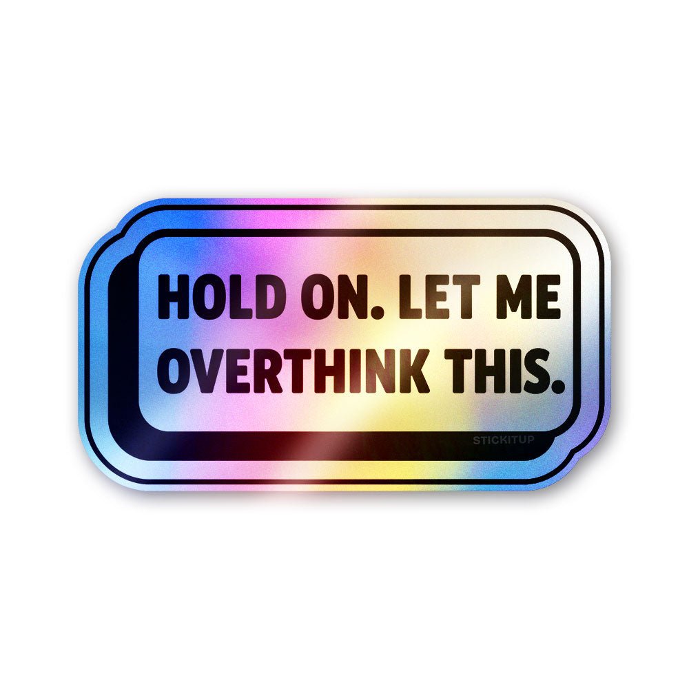 Hold on Overthink Holographic Stickers - Holographic stickers | STICK IT UP