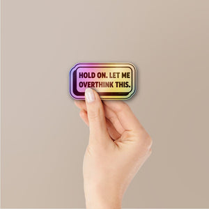 Hold on Overthink Holographic Stickers - Holographic stickers | STICK IT UP