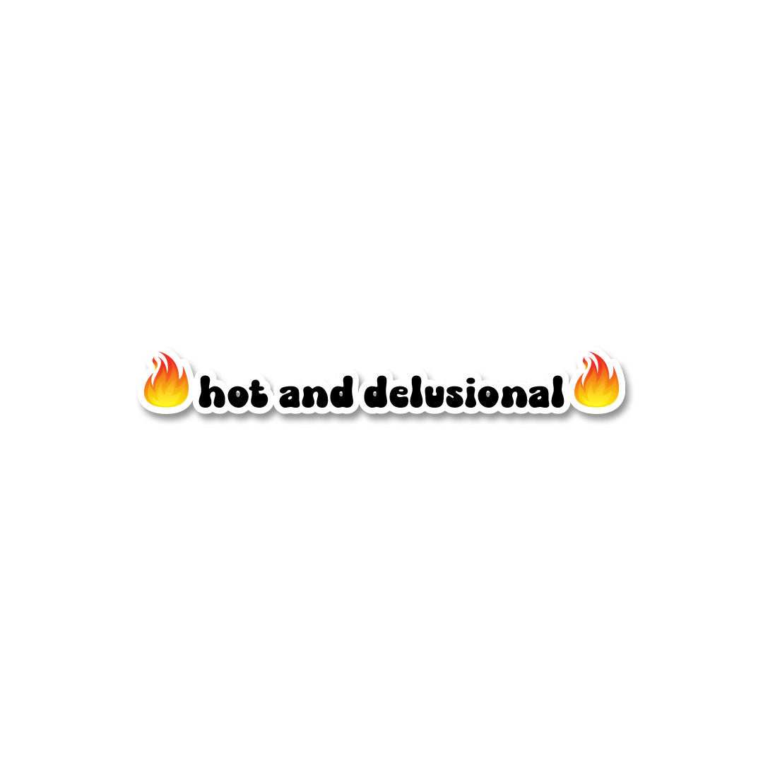Hot And Delusional Sticker waterproof vinyl decal for laptop, bike, car & bottle